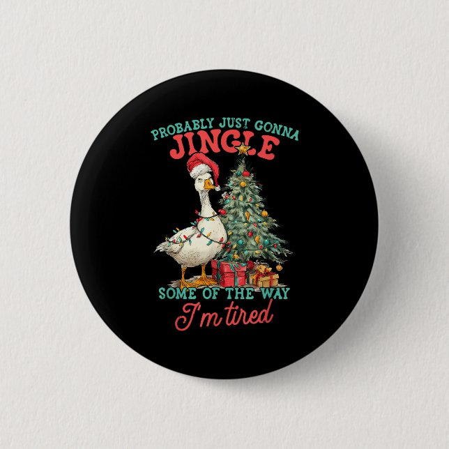 Bóton Redondo 5.08cm Funny Goose Probably Gonna Jingle Some Of The Way  (Frente)