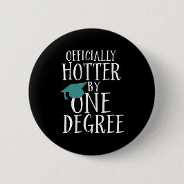 Bóton Redondo 5.08cm Funny Graduation Officially Hotter by One Degree