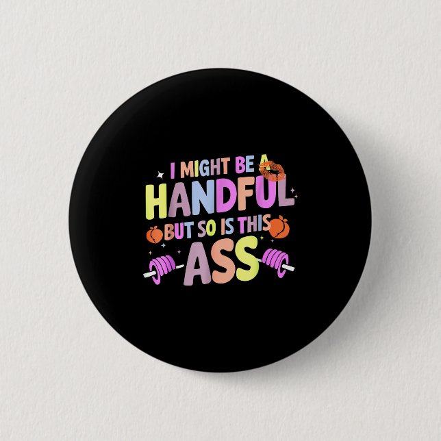 Bóton Redondo 5.08cm Funny Gym Quote I Might Be A Handful Workout  (Frente)