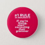 Bóton Redondo 5.08cm Funny If Losing Argument Start Correcting Grammar<br><div class="desc">If you're losing an argument, start correcting their grammar. Funny and humorous design for English teacher, college professor. This cool and fun merchandise is great for student, copywriter, author or editor who can't afford to make grammar mistakes. Perfect for Teacher's Day. Great Christmas gift and birthday present for those who...</div>