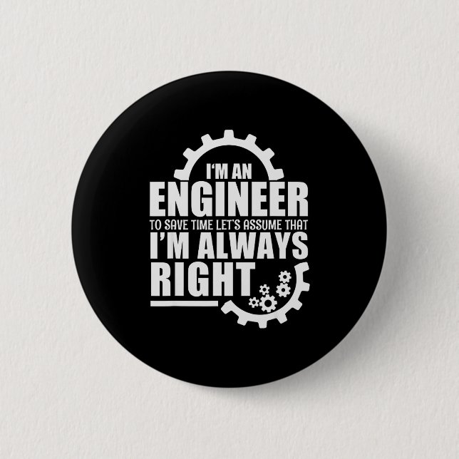 Bóton Redondo 5.08cm Funny I'm An Engineer Always Right  (Frente)