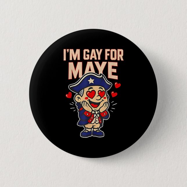 Bóton Redondo 5.08cm Funny I'm Gay For Maye  (Frente)
