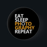 Bóton Redondo 5.08cm Funny Photographer Eat Sleep Photography Repeat<br><div class="desc">Eat Sleep Photography Repeat. Funny and humorous design for photographers. Cool and awesome merchandise for those who love taking photos, member of photography club. Perfect for amateur or professional photographers who carry cameras and lenses everywhere. Great Christmas gift and birthday present for brother, sister, mother, father, friends, aunt and uncle....</div>