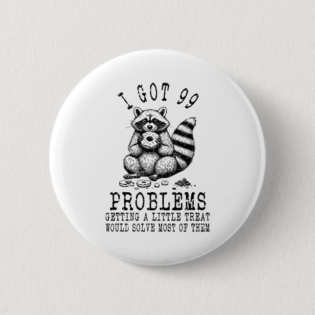 Bóton Redondo 5.08cm Funny Raccoon, I Got 99 Problems Sarcastic Quotes  (Frente)