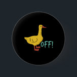 Bóton Redondo 5.08cm Funny Sarcastic Animal Pun e Humor Duck Off<br><div class="desc">Pato fora. Bela, sarcástica e engraçada mercadoria para aqueles que amam patos, cansados de toda a estupidez e absurdo que está acontecendo ao seu redor, querem amaldiçoar e jurar, mas precisam se importar com sua língua e ser educados. Esta mercadoria gráfica é um presente perfeito de Natal e aniversário para...</div>