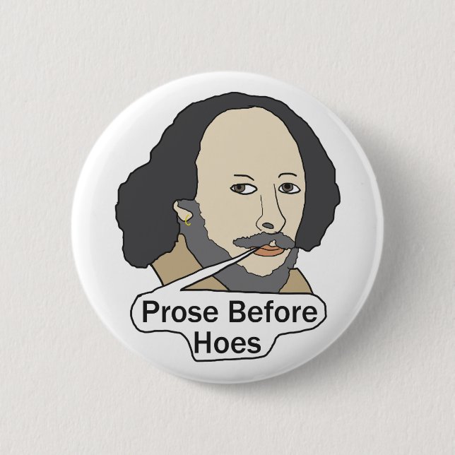 Bóton Redondo 5.08cm Funny Shakespeare Quote - Prose Before Hoes (Frente)
