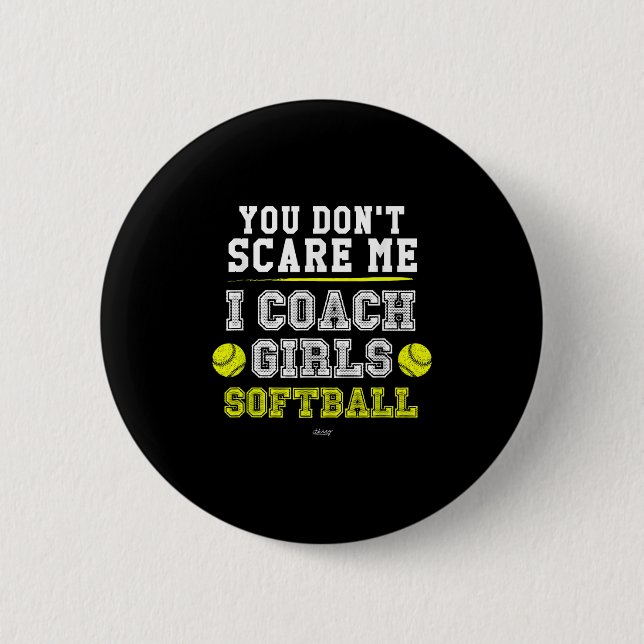 Bóton Redondo 5.08cm Funny Softball Coach You Don't E Me I Coach Girls  (Frente)