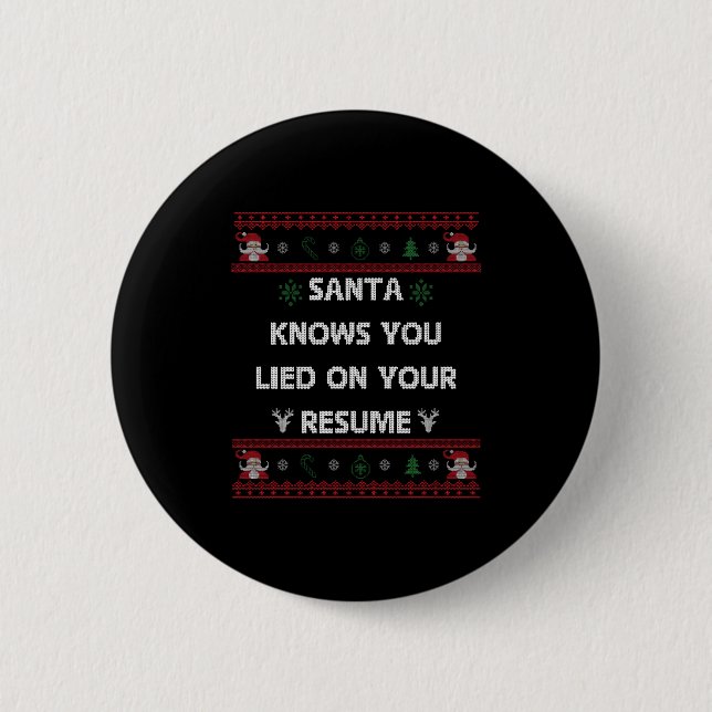 Bóton Redondo 5.08cm Funny Tacky Santa Knows You Lied On Your Resume Ug (Frente)