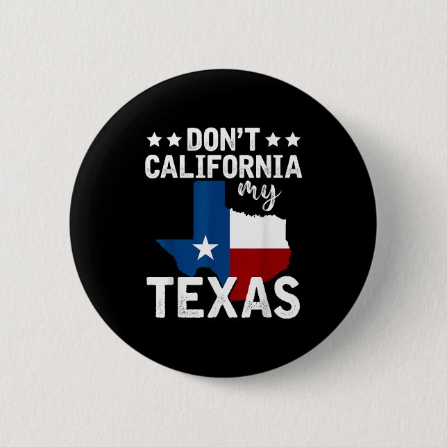 Bóton Redondo 5.08cm Funny Texas Flag Patriotic Texan Dont California M (Frente)