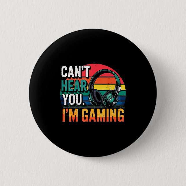 Bóton Redondo 5.08cm Gamer Funny Can't Hear You I'm Gaming  (Frente)