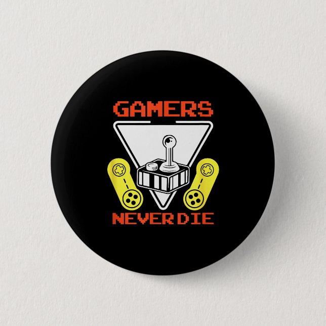 Bóton Redondo 5.08cm Gamers Never Die Funny Gaming Quotes Great Gift Fo (Frente)