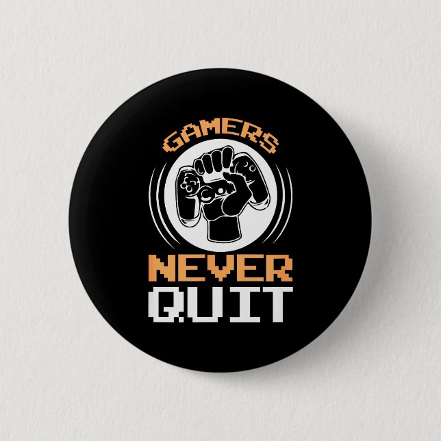 Bóton Redondo 5.08cm Gamers Never Quit Funny Gaming Quotes Gift For Gam (Frente)