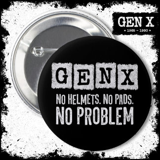 Bóton Redondo 5.08cm Gen X Generation X No Problema Gen Xer Funny Gen X