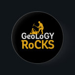 Bóton Redondo 5.08cm Geology Rocks Funny Geological Science Puns<br><div class="desc">Geologia Rocks. Design de trocadilhos engraçados para aqueles que adoram estudar geologia e coletar tipos de rochas. Mercadorias legal e humorísticas para geeks e nerd de ciências da Terra. Perfeito para geólogos, professores universitários e alunos que se formam em ciência geológica. presente de Natal e excelente para família e amigos....</div>