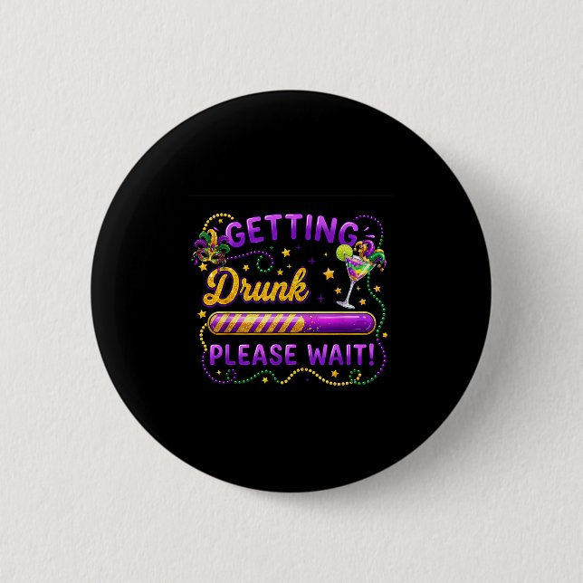Bóton Redondo 5.08cm Getting Drunk Please Wait Mardi Gras Carnival Drin (Frente)
