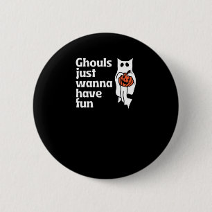 Bóton Redondo 5.08cm Ghouls Só Quer Divertir A Citação De Slogan