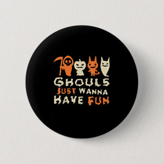 Bóton Redondo 5.08cm Ghouls Só Quer Divertir-Se Com Slogan Engraçado