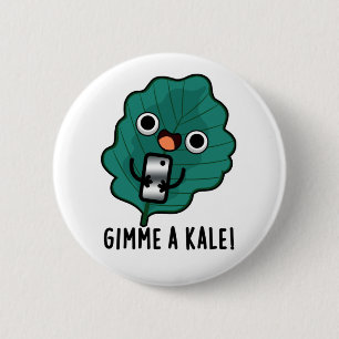 Bóton Redondo 5.08cm Gimme A Kale Funny Veggie Pun