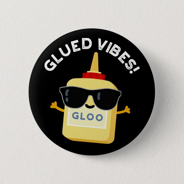 Bóton Redondo 5.08cm Glued Vibes Funny Glue Pun Dark BG (Frente)