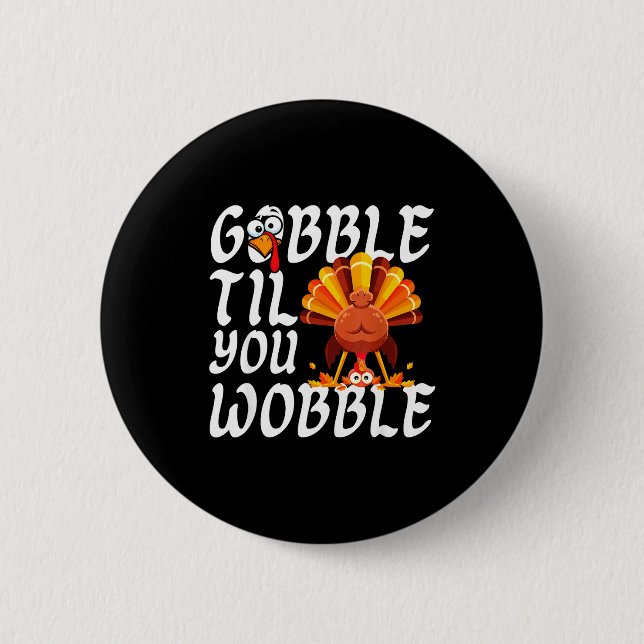 Bóton Redondo 5.08cm Gobble Til You Wobble Thanksgiving Christmas Men W (Frente)