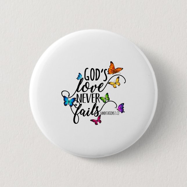 Bóton Redondo 5.08cm God's Love Never Fails - Butterfly Art - Religious (Frente)