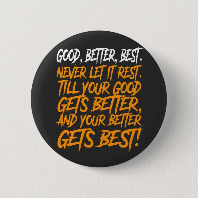 Bóton Redondo 5.08cm Good Better Best Never Let It Rest funny (Frente)