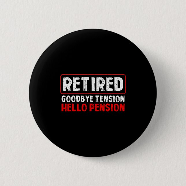 Bóton Redondo 5.08cm Goodbye Tension Hello Pension Funny Retirement 202 (Frente)