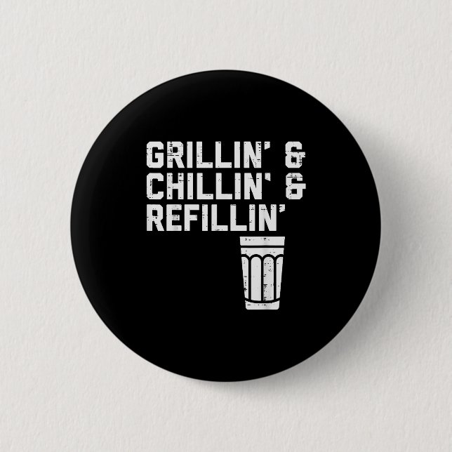 Bóton Redondo 5.08cm Grillin Chillin Refillin Funny Bbq Grill Drinking  (Frente)