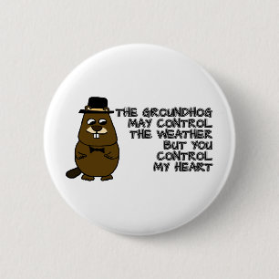 Bóton Redondo 5.08cm Groundhog controla o tempo, você controla meu cora