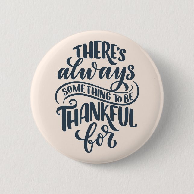 Bóton Redondo 5.08cm Há Sempre Algo Para Agradecer (Frente)