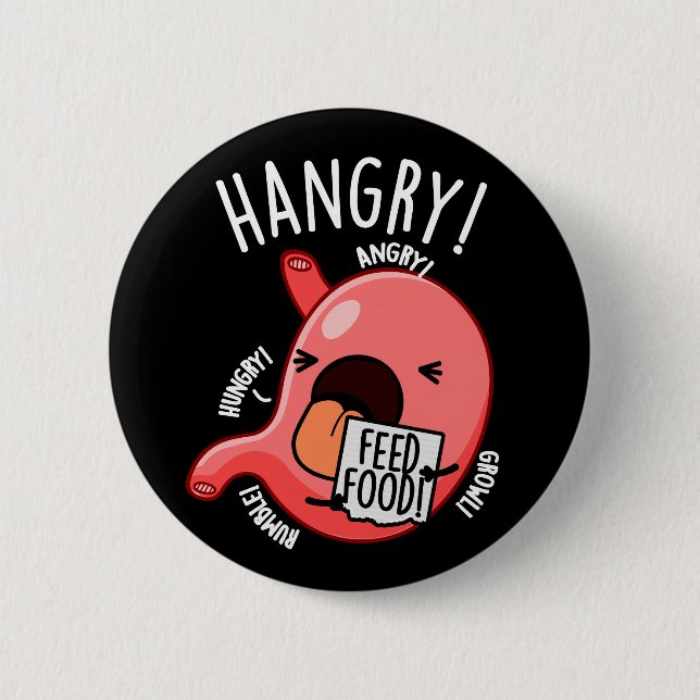 Bóton Redondo 5.08cm Hangry Funny Stomach Pun Dark BG (Frente)