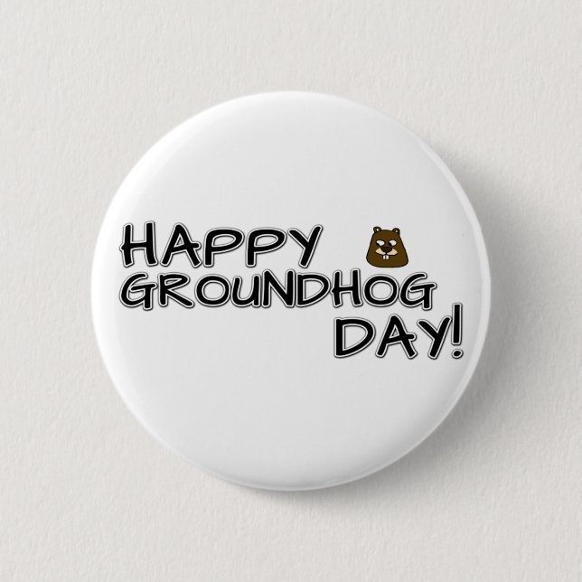 Bóton Redondo 5.08cm Happy Groundhog Day! (Frente)