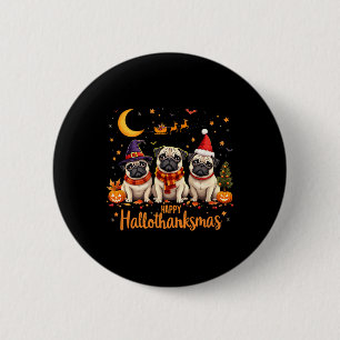 Bóton Redondo 5.08cm Happy Hallothanksmas Pug Dogs Halloween Thanksgivi
