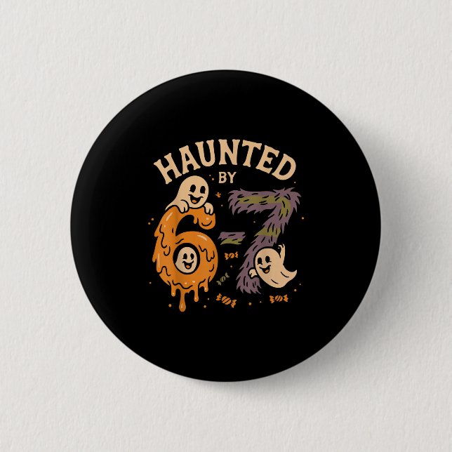 Bóton Redondo 5.08cm Haunted By 67 Six Seven Meme Gen Alpha Funny Hallo (Frente)