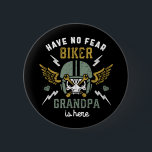 Bóton Redondo 5.08cm Have No Fear Biker Grandpa Is Here Funny Biking<br><div class="desc">Funny and humorous design for those who love to ride motorcycle, do stunt with dirt bike and participate in motocross racing. Cool vintage and distressed merchandise for biker, racer, rider and high speed superbike owner. Perfect for classic motorcycle fans, those who love extreme sports and sport bike stunt riding. Great...</div>