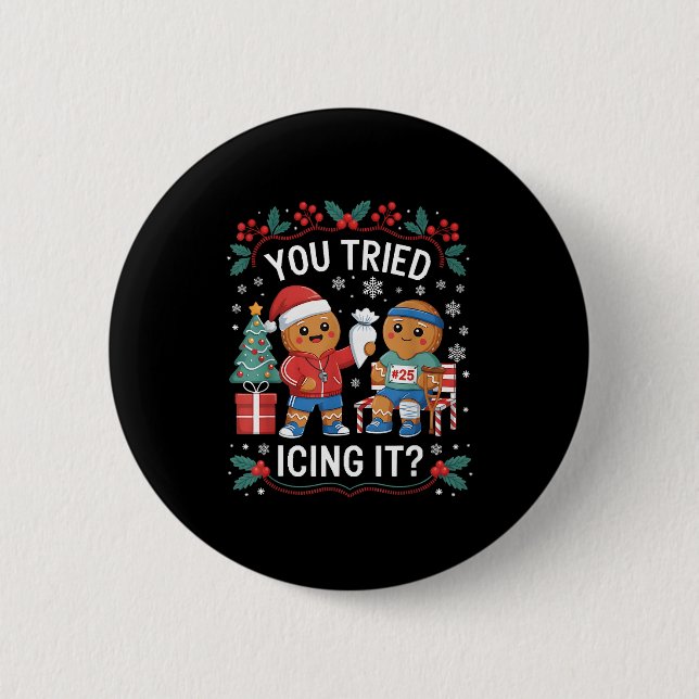 Bóton Redondo 5.08cm Have You Tried Icing It Funny Gingerbread Christma (Frente)