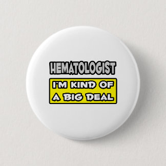 Bóton Redondo 5.08cm Hematologista... Eu sou meio que um grande negócio