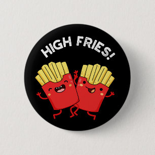 Bóton Redondo 5.08cm High Fries Amigo Engraçado Trocadilho Fundo Escuro