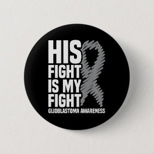 Bóton Redondo 5.08cm His Fight Is My Fight Grey Ribbon GBM Glioblastoma