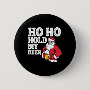 Bóton Redondo 5.08cm Ho Ho Segurar A Minha Cerveja Eu Papai noel Bebend
