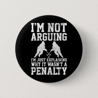 Bóton Redondo 5.08cm Hockey Player Not Arguing Wasnt Penalty Funny Gift