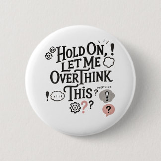 Bóton Redondo 5.08cm Hold on, let me overthink this Minimalist Funny