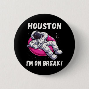 Bóton Redondo 5.08cm Houston, estou em Break - Relaxando Astronauta