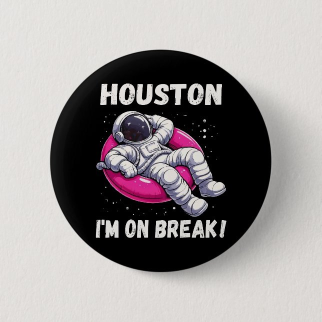 Bóton Redondo 5.08cm Houston, estou em Break - Relaxando Astronauta (Frente)