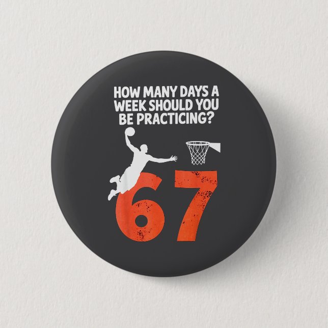 Bóton Redondo 5.08cm How Many Days Funny 67 Meme Basketball Practicing  (Frente)