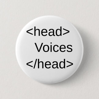 Bóton Redondo 5.08cm HTML-Vozes engraçadas no meu </head>