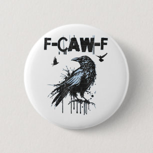 Bóton Redondo 5.08cm Humor Grunge Gráfico Corvo F-Caw-F Engraçado