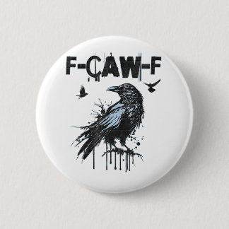 Bóton Redondo 5.08cm Humor Grunge Gráfico Corvo F-Caw-F Engraçado
