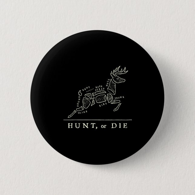 Bóton Redondo 5.08cm Hunt Or Die Funny Hunting Quote Deer Butcher Chart (Frente)