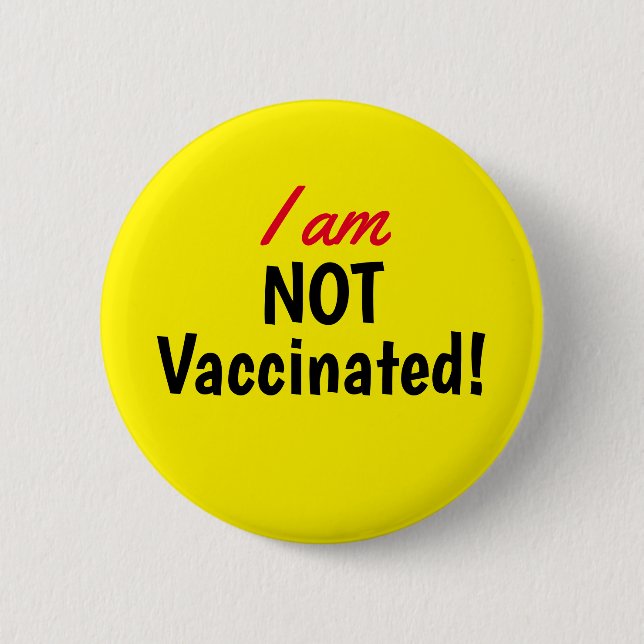 Bóton Redondo 5.08cm I am NOT Vaccinated Yellow Button (Frente)